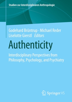Brüntrup, Godehard / Liselotte Gierstl et al (Hrsg.). Authenticity - Interdisciplinary Perspectives from Philosophy, Psychology, and Psychiatry. Springer Fachmedien Wiesbaden, 2020.