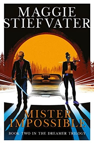 Stiefvater, Maggie. The Dreamer Trilogy 2. Mister Impossible. Scholastic Ltd., 2021.