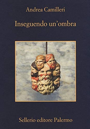 Camilleri, Andrea. Inseguendo un'ombra. Sellerio Editore Palermo, 2014.
