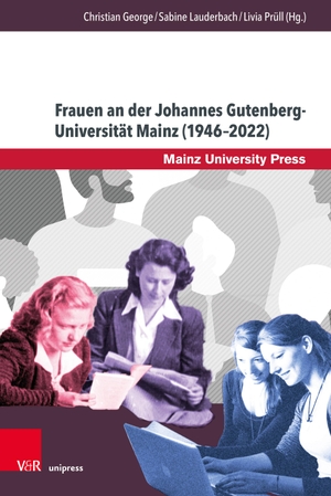 George, Christian / Sabine Lauderbach et al (Hrsg.). Frauen an der Johannes Gutenberg-Universität Mainz (1946-2022) - Historische, biographische und hochschulpolitische Perspektiven. V & R Unipress GmbH, 2023.