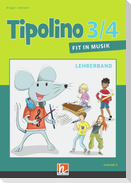 Tipolino 3/4 - Fit in Musik. Lehrerband. Ausgabe D