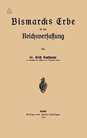 Kaufmann, Erich. Bismarcks Erbe in der Reichsverfa