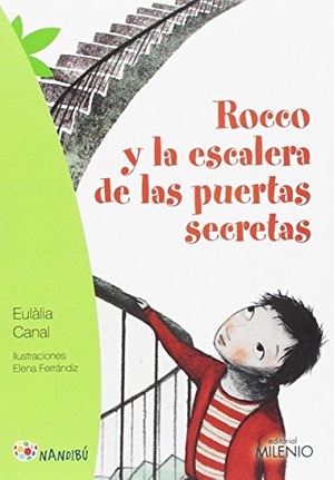 Ferrándiz Rueda, Elena / Eulàlia Canal. Rocco y la escalera de las puertas secretas. Milenio Publicaciones S.L., 2016.
