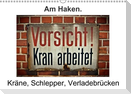 Am Haken. Kräne, Schlepper, Verladebrücken / Geburtstagskalender (Wandkalender immerwährend DIN A3 quer)