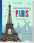 LONELY PLANET Kinderreiseführer Der Cityguide für Kids Paris