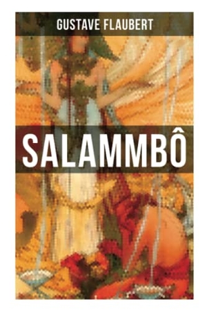 Flaubert, Gustave. Salammbô - An Ancient Tale of Blood & Thunder. Chicago Review Press Inc DBA Indepe, 2021.