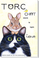 TORC le CHAT sauve le lapin