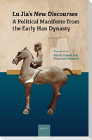 Lu Jia's New Discourses: A Political Manifesto from the Early Han Dynasty