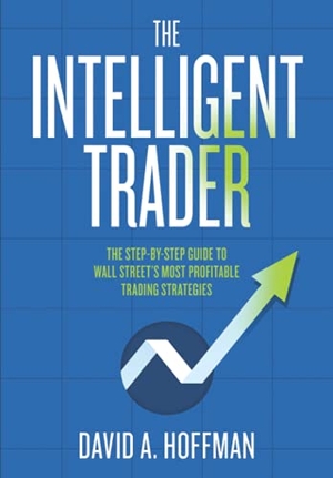 Hoffman, David. The Intelligent Trader. Andrew Publishing LLC, 2021.