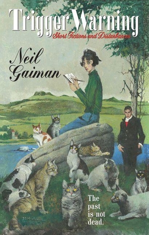 Gaiman, Neil. Trigger Warning - Short Fictions and Disturbances. HarperCollins, 2020.