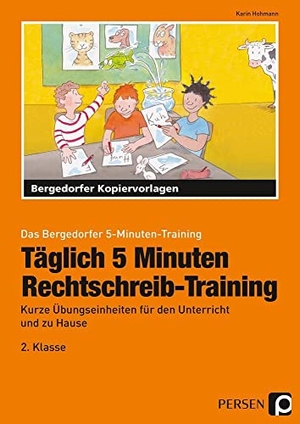Hohmann, Karin. Täglich 5 Minuten Rechtschreib-Training - 2.Klasse - Kurze Übungseinheiten für den Unterricht und zu Hause. Persen Verlag i.d. AAP, 2017.