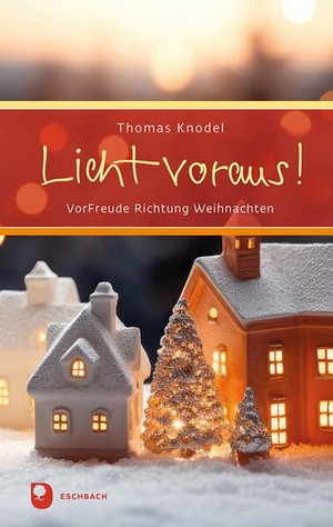 Knodel, Thomas. Licht voraus! - VorFreude Richtung Weihnachten. Eschbach Verlag Am, 2026.