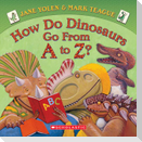 How Do Dinosaurs Go from A to Z?