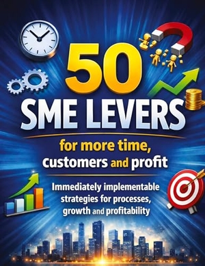 Mikulaschek, Dominik. 50 SME levers for more time, customers and profit - Immediately implementable strategies for processes, growth and profitability. tredition, 2026.