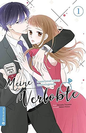 Toyama, Monaka / Midori Shiino. Meine manchmal etwas anstrengende Verlobte 01. Altraverse GmbH, 2021.