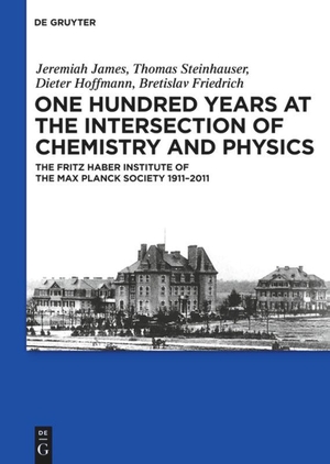 James, Jeremiah / Friedrich, Bretislav et al. One Hundred Years at the Intersection of Chemistry and Physics - The Fritz Haber Institute of the Max Planck Society 1911-2011. De Gruyter, 2011.