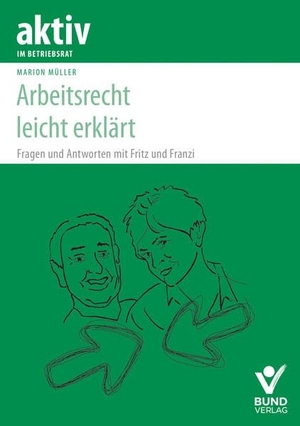 Müller, Marion. Arbeitsrecht leicht erklärt - Fragen und Antworten mit Fritz und Franz. Bund-Verlag GmbH, 2022.