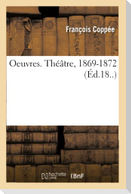 Oeuvres. Théâtre, 1869-1872