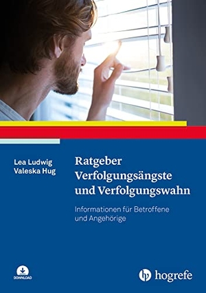 Ludwig, Lea / Valeska Hug. Ratgeber Verfolgungsängste und Verfolgungswahn - Informationen für Betroffene und Angehörige. Hogrefe Verlag GmbH + Co., 2023.