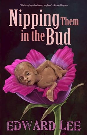 Lee, Edward. Nipping Them in the Bud. Deadite Press, 2024.