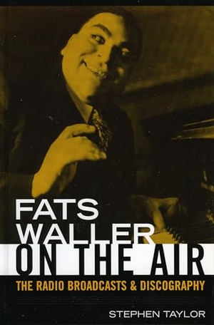 Taylor, Stephen. Fats Waller On The Air - The Radio Broadcasts and Discography. Globe Pequot Publishing Group Inc, 2006.