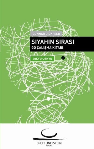 Dickfeld, Gunnar. Siyahin sirasi - Go çalisma kitabi. 30 Kyu - 25 Kyu.. Brett und Stein Verlag, 2015.