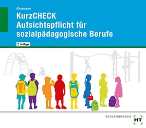 Ahnemann, Heiner. KurzCHECK Aufsichtspflicht für sozialpädagogische Berufe. Handwerk + Technik GmbH, 2019.