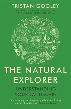 Gooley, Tristan. The Natural Explorer - A must-have for all nature lovers - perfect reading for your summer adventures. Wayland, 2013.