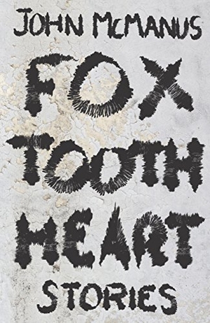 Mcmanus, John. Fox Tooth Heart. Sarabande Books, 2015.