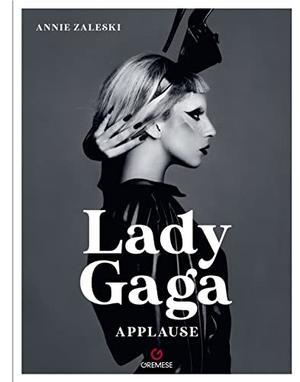 Zaleski, Annie. Lady Gaga. Applause. Ediz. italiana. Gremese Editore, 2023.