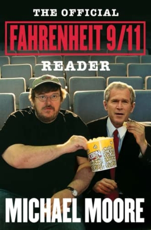 Moore, Michael. The Official Fahrenheit 9/11 Reader. Simon & Schuster, 2004.