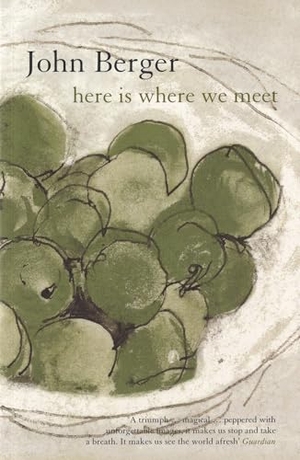 Berger, John. Here is Where We Meet. Bloomsbury Publishing PLC, 2006.