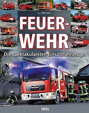 Hajt, Jörg / Jörg Hajt. Feuerwehr - Die spektakulärsten Modelle. Heel Verlag GmbH, 2015.