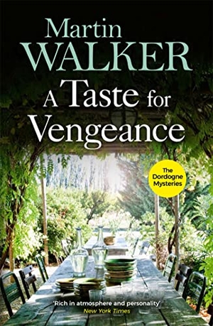 Walker, Martin. A Taste for Vengeance - The Dordogne Mysteries 11. Quercus Publishing, 2019.
