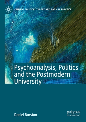 Burston, Daniel. Psychoanalysis, Politics and the Postmodern University. Springer International Publishing, 2021.