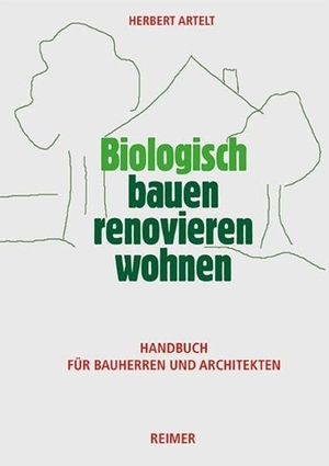Artelt, Herbert. Biologisch bauen, renovieren, wohnen - Handbuch für Bauherren und Architekten. Gebr. Mann Verlag GmbH, 2014.