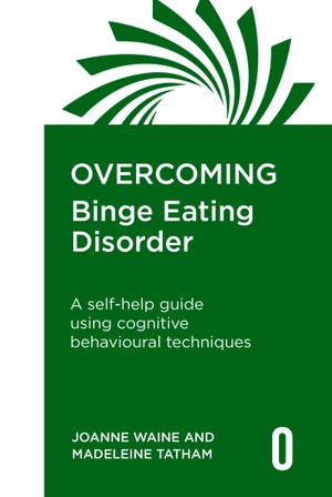 Waine, Joanne / Tatham, Madeleine et al. Overcoming Binge Eating Disorder - A self-help guide using cognitive behavioural therapy. Little, Brown Book Group, 2026.