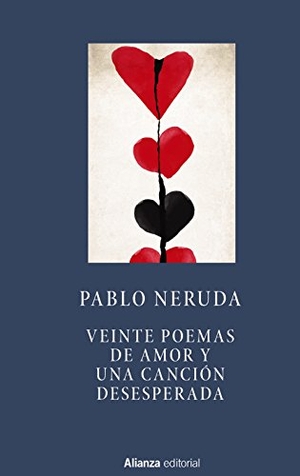 Neruda, Pablo. Veinte poemas de amor y una canción desesperada. Alianza Editorial, 2015.