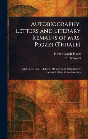 Piozzi, Hester Lynch / A Hayward. Autobiography, Letters and Literary Remains of Mrs. Piozzi (Thrale). Creative Media Partners, LLC, 2025.