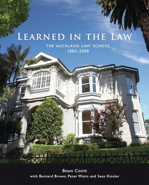 Coote, Brian / Brown, Bernard et al. Learned in the Law - The Auckland Law School 1883-2008. Auckland University Press, 2009.