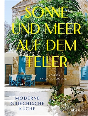 Kapageoroglou, Lazaros. Sonne und Meer auf dem Teller - Moderne griechische Küche. AT Verlag, 2023.