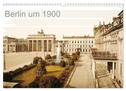 Berlin um 1900 (Wandkalender 2024 DIN A3 quer), CALVENDO Monatskalender