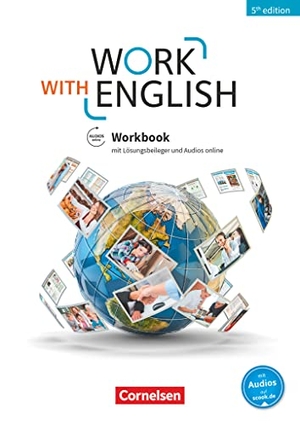 Williams, Isobel E. / Steve Williams. Work with English - 5th Edition - Allgemeine Ausgabe / A2-B1+ - Workbook - Mit Lösungsbeileger und Audios online. Cornelsen Verlag GmbH, 2018.
