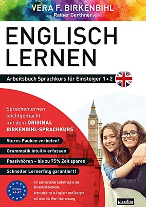 Birkenbihl, Vera F. / Rainer Gerthner. Arbeitsbuch zu Englisch lernen Einsteiger 1+2 - Original Birkenbihl. Klarsicht Verlag, 2021.