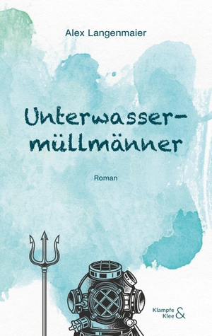 Langenmaier, Alex. Unterwassermüllmänner. Verlag Klampfe & Klee, 2024.