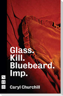 Glass. Kill. Bluebeard. Imp.