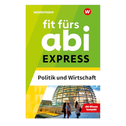 Fit fürs Abi Express. Politik und Wirtschaft