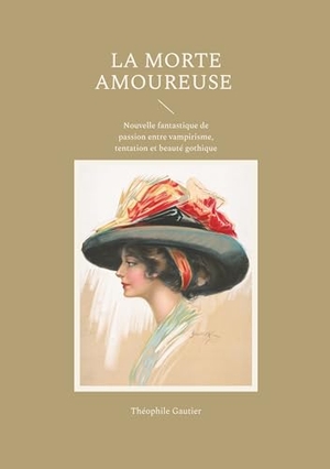 Gautier, Théophile. La Morte amoureuse - Nouvelle fantastique de passion entre vampirisme, tentation et beauté gothique. BoD - Books on Demand, 2025.