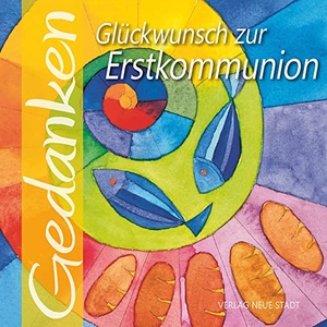Liesenfeld, Stefan. Glückwunsch zur Erstkommunion - Gedanken. Neue Stadt Verlag GmbH, 2022.