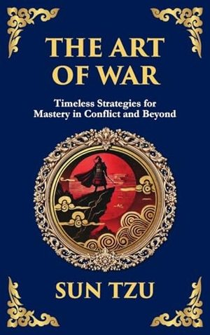 Tzu, Sun. The Art of War - The Timeless Guide to Strategy, Leadership, and Victory. Muze Publishing, 2025.